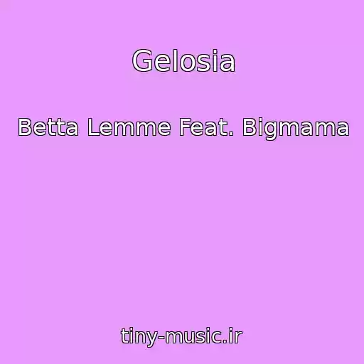 کاور آهنگ Gelosia از Betta Lemme Feat. Bigmama