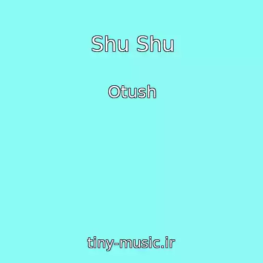 کاور آهنگ Shu Shu از Otush