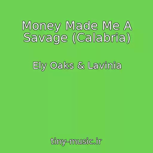 کاور آهنگ Money Made Me A Savage (Calabria) از Ely Oaks & Lavinia