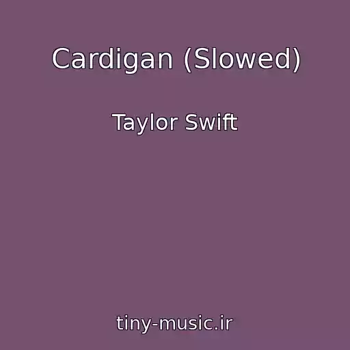 کاور آهنگ Cardigan (Slowed) از Taylor Swift