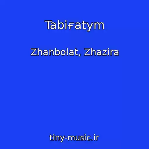 کاور آهنگ Tabiғatym از Zhanbolat, Zhazira