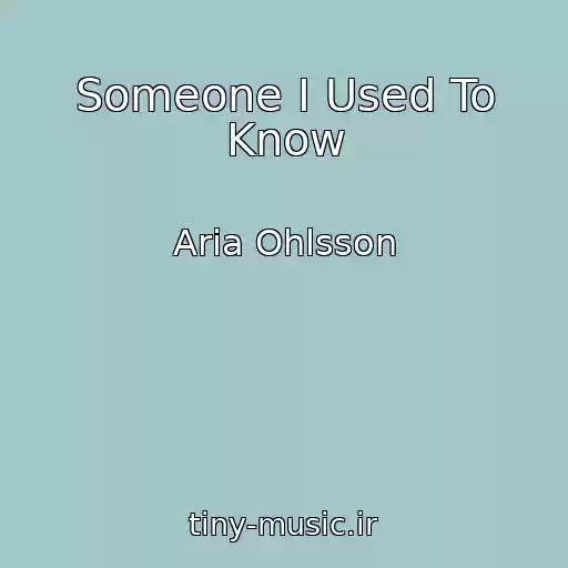 کاور آهنگ Someone I Used To Know از Aria Ohlsson