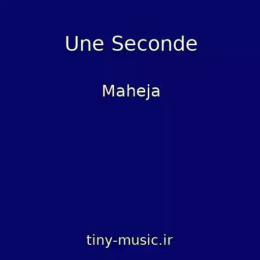 کاور آهنگ Une Seconde از Maheja