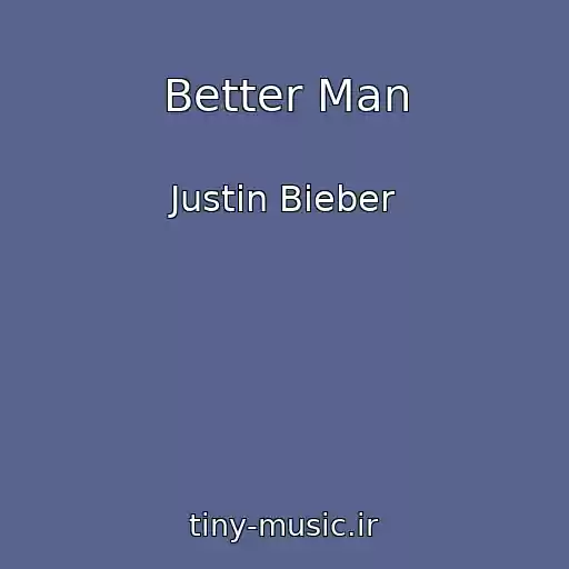 کاور آهنگ Better Man از Justin Bieber