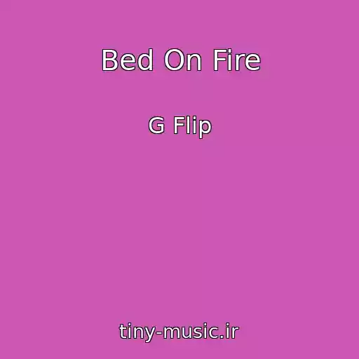 کاور آهنگ Bed On Fire از G Flip