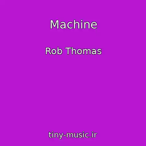 کاور آهنگ Machine از Rob Thomas