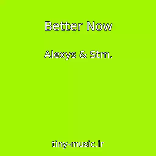 کاور آهنگ Better Now از Alexys & Strn.