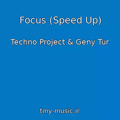 کاور آهنگ Focus (Speed Up) از Techno Project & Geny Tur