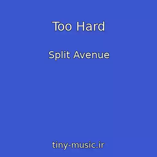 کاور آهنگ Too Hard از Split Avenue