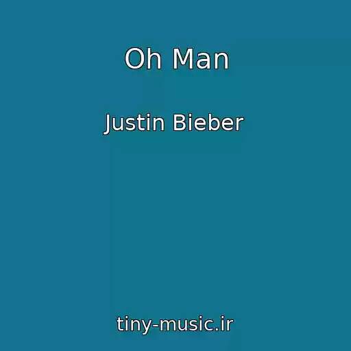 کاور آهنگ Oh Man از Justin Bieber