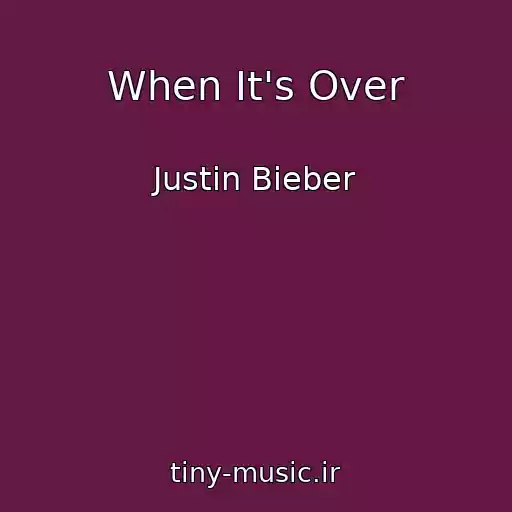 کاور آهنگ When It's Over از Justin Bieber