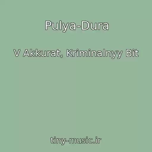 کاور آهنگ Pulya-Dura از V Akkurat, Kriminalnyy Bit