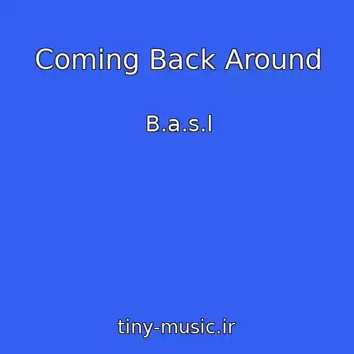 کاور آهنگ Coming Back Around از B.a.s.l