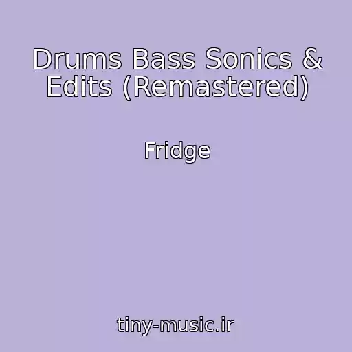 کاور آهنگ Drums Bass Sonics & Edits (Remastered) از Fridge