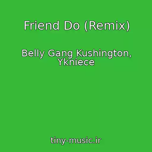 کاور آهنگ Friend Do (Remix) از Belly Gang Kushington, Ykniece