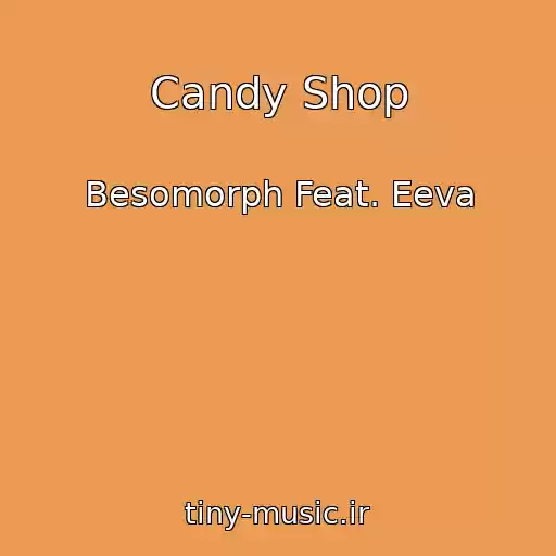 کاور آهنگ Candy Shop از Besomorph Feat. Eeva
