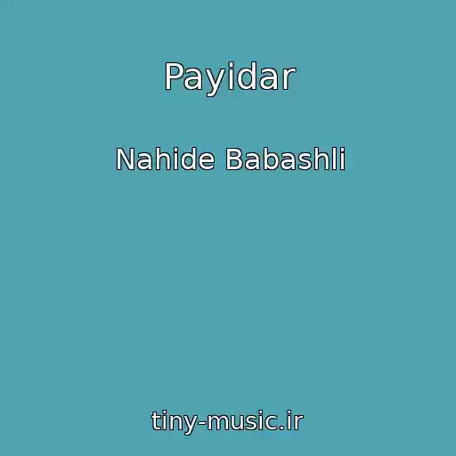 کاور آهنگ Payidar از Nahide Babashli