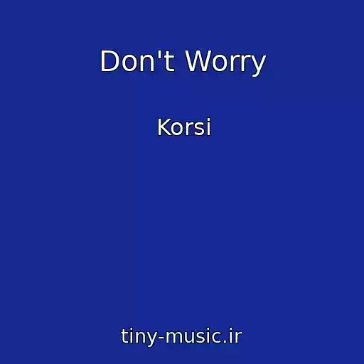کاور آهنگ Don't Worry از Korsi