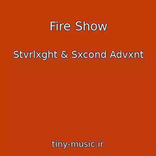 کاور آهنگ Fire Show از Stvrlxght & Sxcond Advxnt
