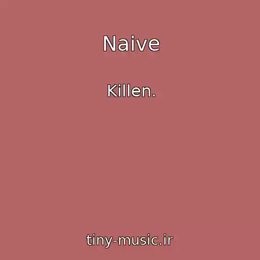 کاور آهنگ Naive از Killen.