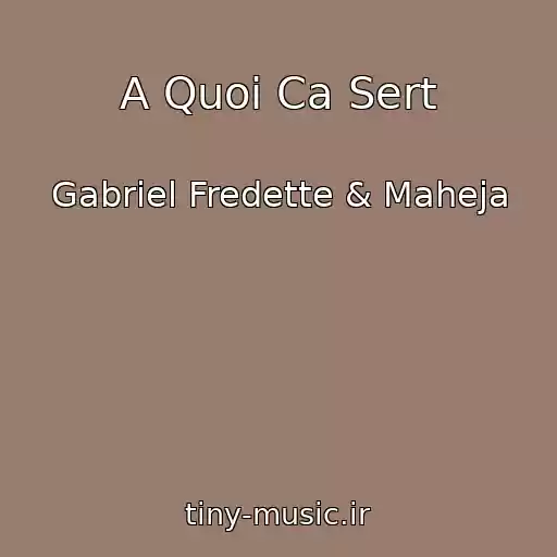 کاور آهنگ A Quoi Ca Sert از Gabriel Fredette & Maheja