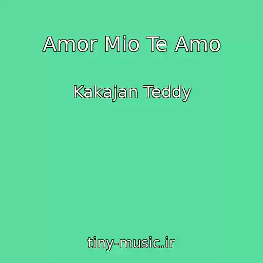 کاور آهنگ Amor Mio Te Amo از Kakajan Teddy