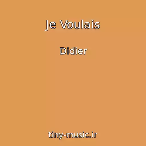 کاور آهنگ Je Voulais از Didier