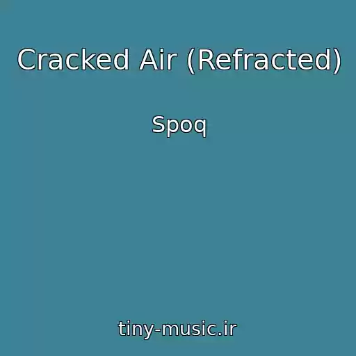 کاور آهنگ Cracked Air (Refracted) از Spoq
