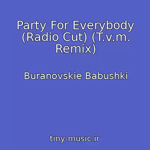 کاور آهنگ Party For Everybody (Radio Cut) (T.v.m. Remix) از Buranovskie Babushki