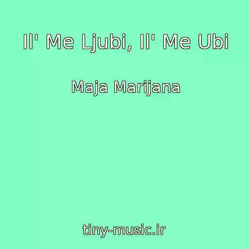 کاور آهنگ Il' Me Ljubi, Il' Me Ubi از Maja Marijana