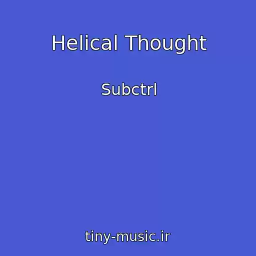 کاور آهنگ Helical Thought از Subctrl