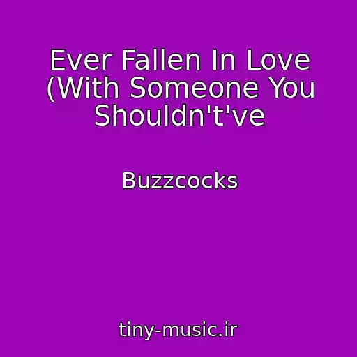 کاور آهنگ Ever Fallen In Love (With Someone You Shouldn't've از Buzzcocks