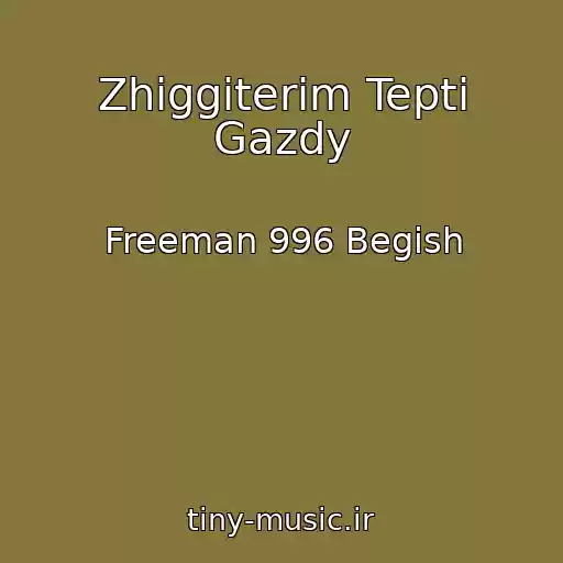کاور آهنگ Zhiggiterim Tepti Gazdy از Freeman 996 Begish
