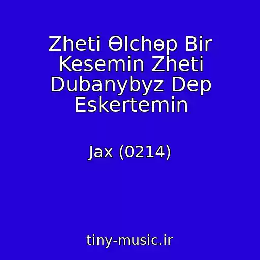 کاور آهنگ Zheti Өlchөp Bir Kesemin Zheti Dubanybyz Dep Eskertemin از Jax (0214)