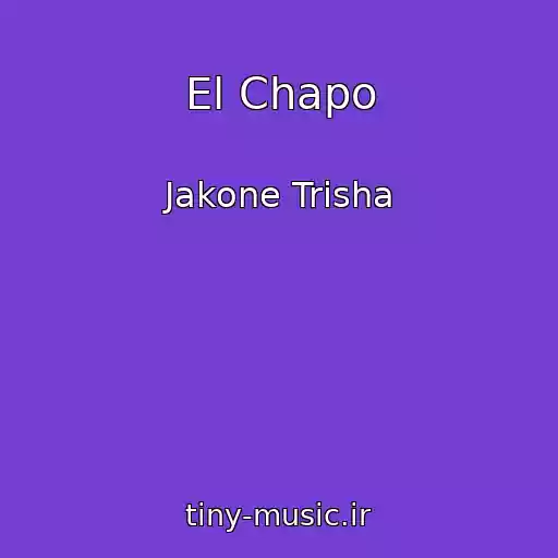 کاور آهنگ El Chapo از Jakone Trisha