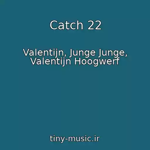 کاور آهنگ Catch 22 از Valentijn, Junge Junge, Valentijn Hoogwerf