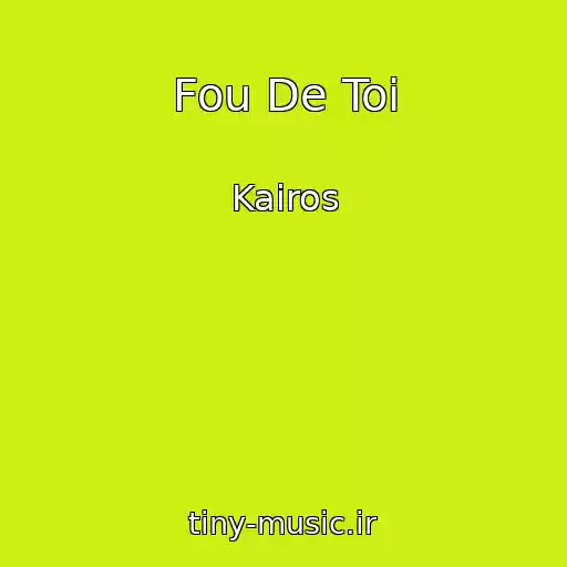 کاور آهنگ Fou De Toi از Kairos