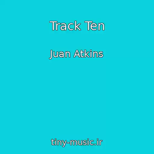 کاور آهنگ Track Ten از Juan Atkins