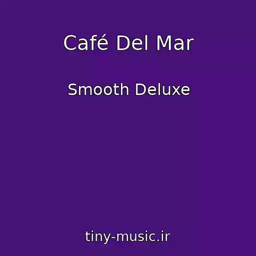 کاور آهنگ Café Del Mar از Smooth Deluxe