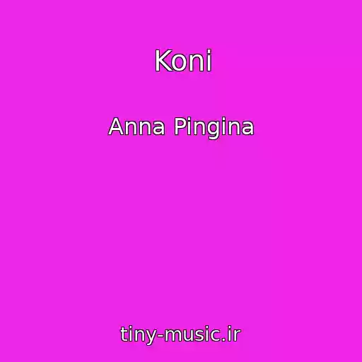 کاور آهنگ Koni از Anna Pingina