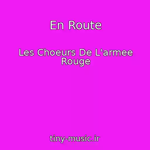 کاور آهنگ En Route از Les Choeurs De L'armee Rouge
