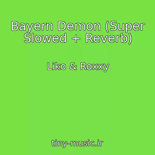 کاور آهنگ Bayern Demon (Super Slowed + Reverb) از Liko & Roxxy