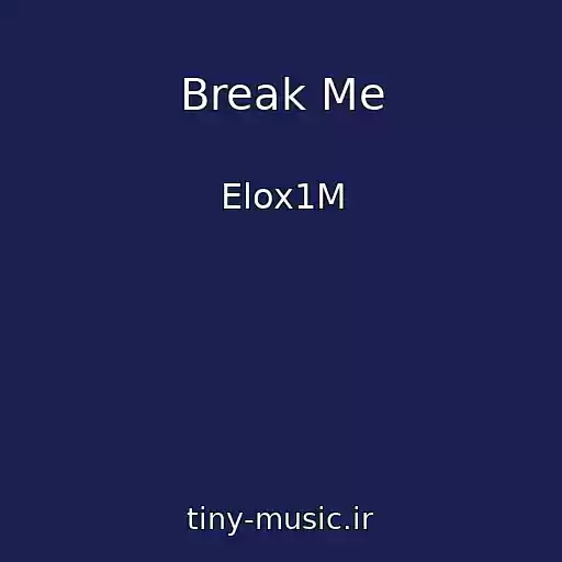 کاور آهنگ Break Me از Elox1M