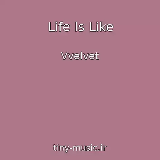 کاور آهنگ Life Is Like از Vvelvet