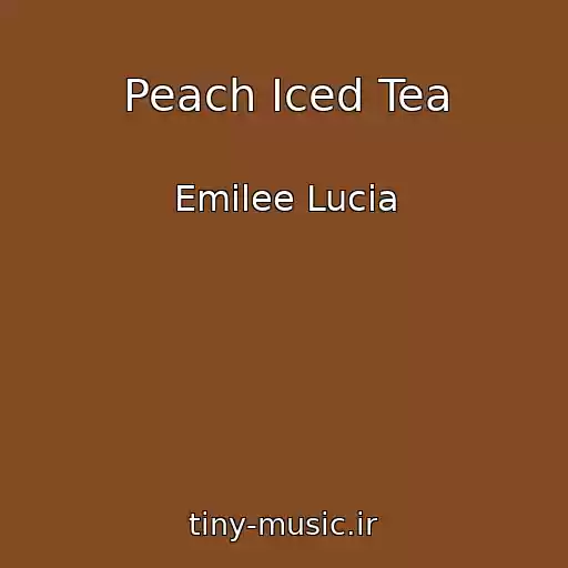 کاور آهنگ Peach Iced Tea از Emilee Lucia