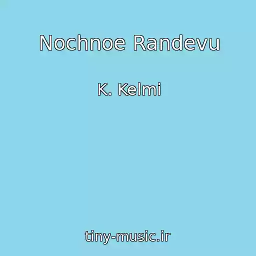 کاور آهنگ Nochnoe Randevu از K. Kelmi