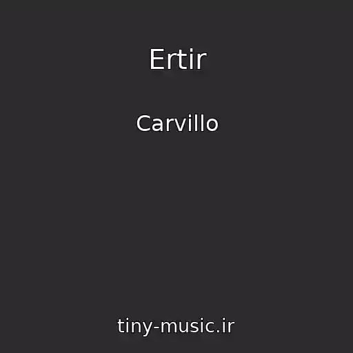 کاور آهنگ Ertir از Carvillo