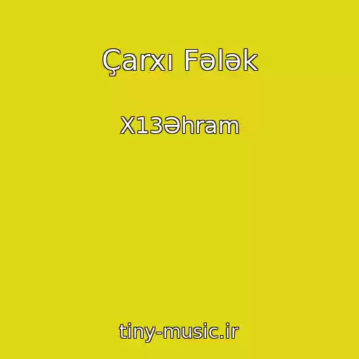 کاور آهنگ Çarxı Fələk از X13Əhram