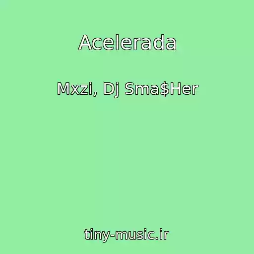 کاور آهنگ Acelerada از Mxzi, Dj Sma$Her