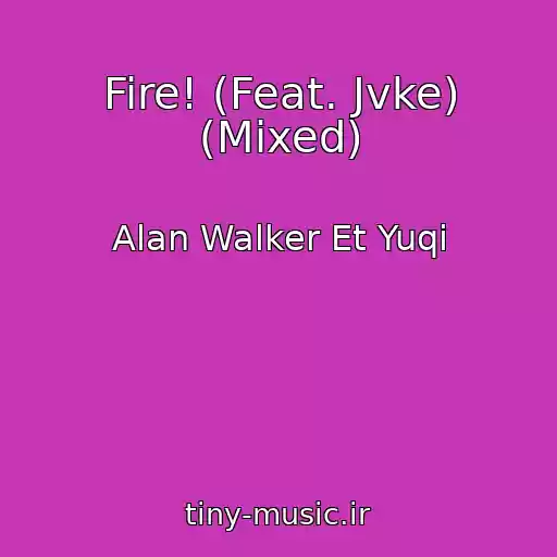 کاور آهنگ Fire! (Feat. Jvke) (Mixed) از Alan Walker Et Yuqi